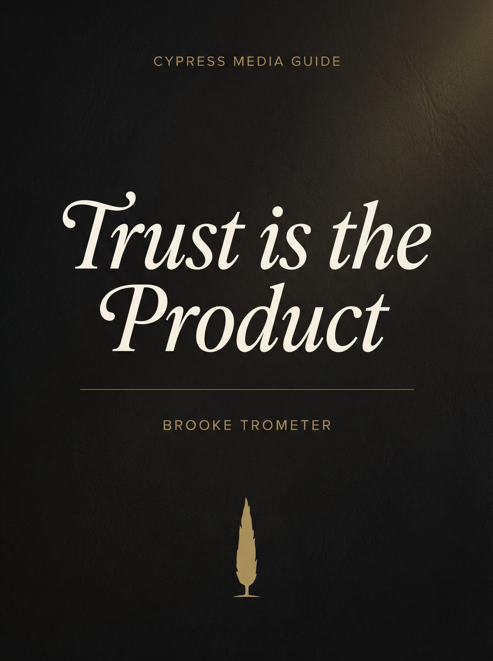 Trust is the Product, a guide by Brooke Trometer